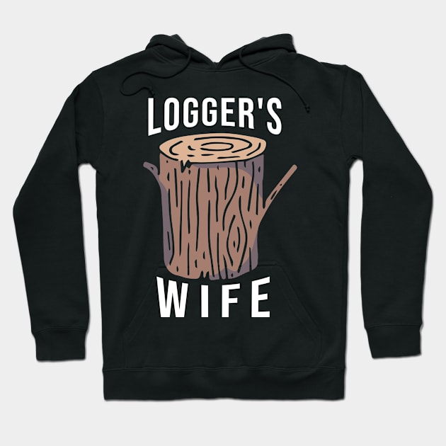 Logger's Wife Logging Hoodie by TheBestHumorApparel
